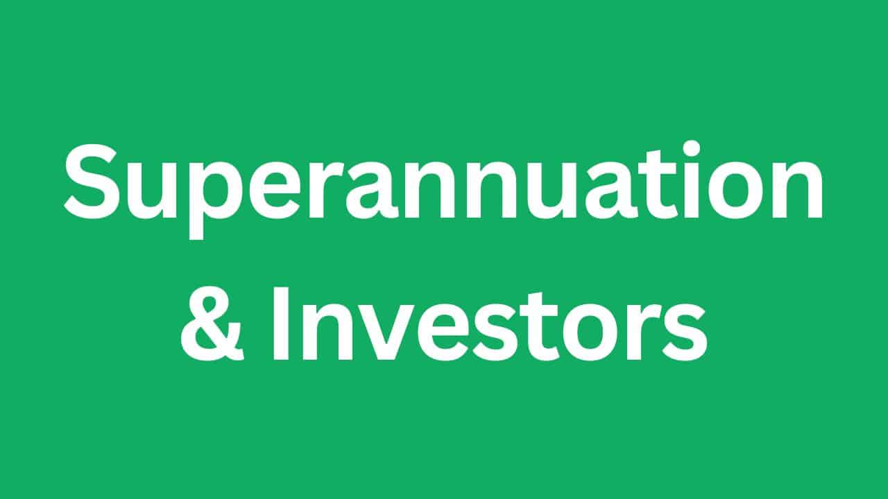 Superannuation & Investors